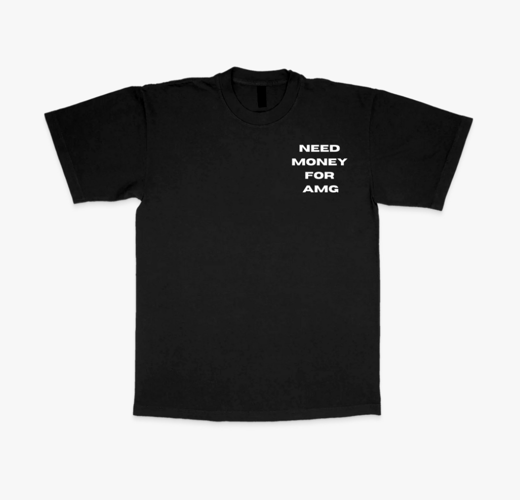 NEED MONEY FOR AMG T-SHIRT - BLACK